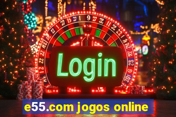 e55.com jogos online